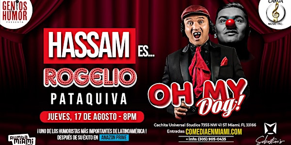 ¡Atención Miami!              
Hassam es…
Rogelio Pataquiva, Professional “reciclator” y “conferencista” of Superación personal, nos trae un divertido show que te hará reír como solo este personaje lo sabe hacer. 