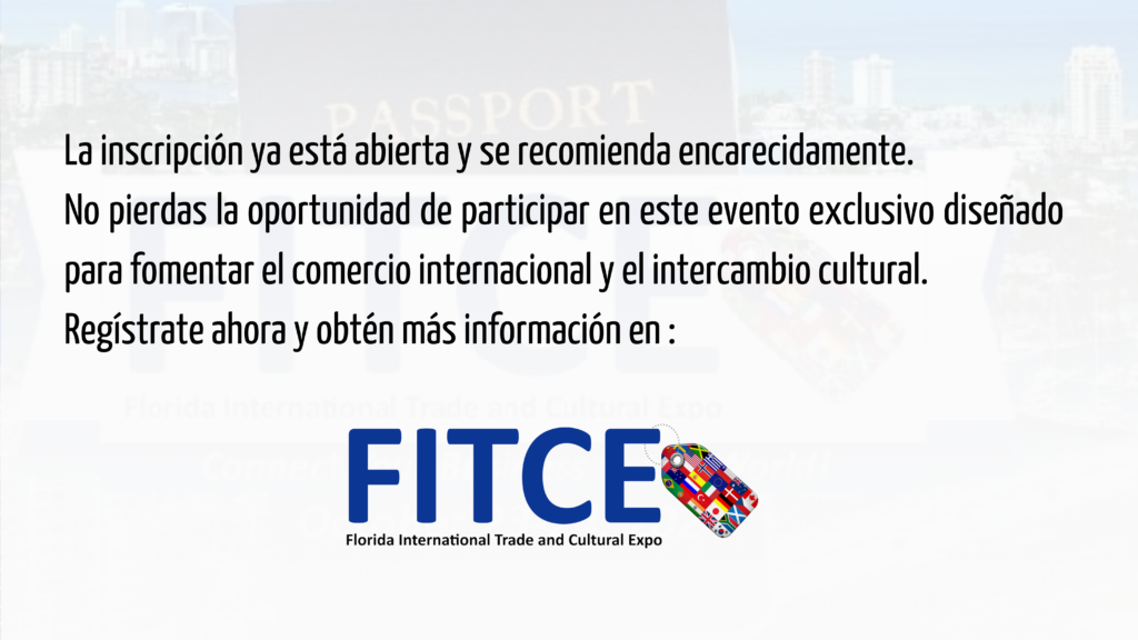 "Regístrate para la FITCE 2024, el evento gratuito que conecta a más de 2000 asistentes con oportunidades de comercio, turismo y manufactura, del 23-24 de octubre en Fort Lauderdale."