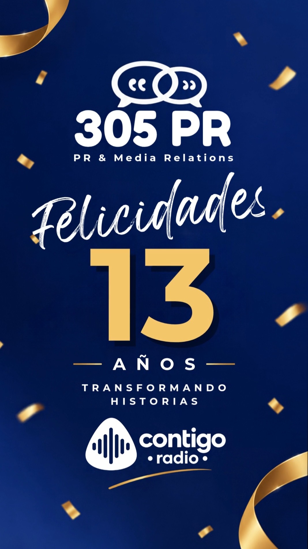 ¡Felices 13 años, 305PR!

Desde Contigo Radio celebramos 13 años de trayectoria, comunicación y tantas historias que han encontrado una voz y nuevas oportunidades.

305PR ocupa un lugar muy especial en nuestro corazón, porque nunca se olvida quién te da la mano cuando estás comenzando, quién abre una puerta y quién te recibe con amabilidad y cariño.

Y Coco Mata es, para nosotros, de esas personas que se quedan en la memoria y en el corazón.

Celebramos su historia, su evolución y todo lo que aún está por contar.

Felices 13 años, 305PR. Que sigan los capítulos y las historias por transformar.

Con cariño,
Contigo Radio

Nota completa en nuestra nueva web.
www.contigoradious.com

#ContigoRadio #305PR #Felices13 #305PR13Años #CocoMata #RelacionesPublicas #PRMiami #Miami #Storytelling #PRConProposito #HistoriasQueTransforman