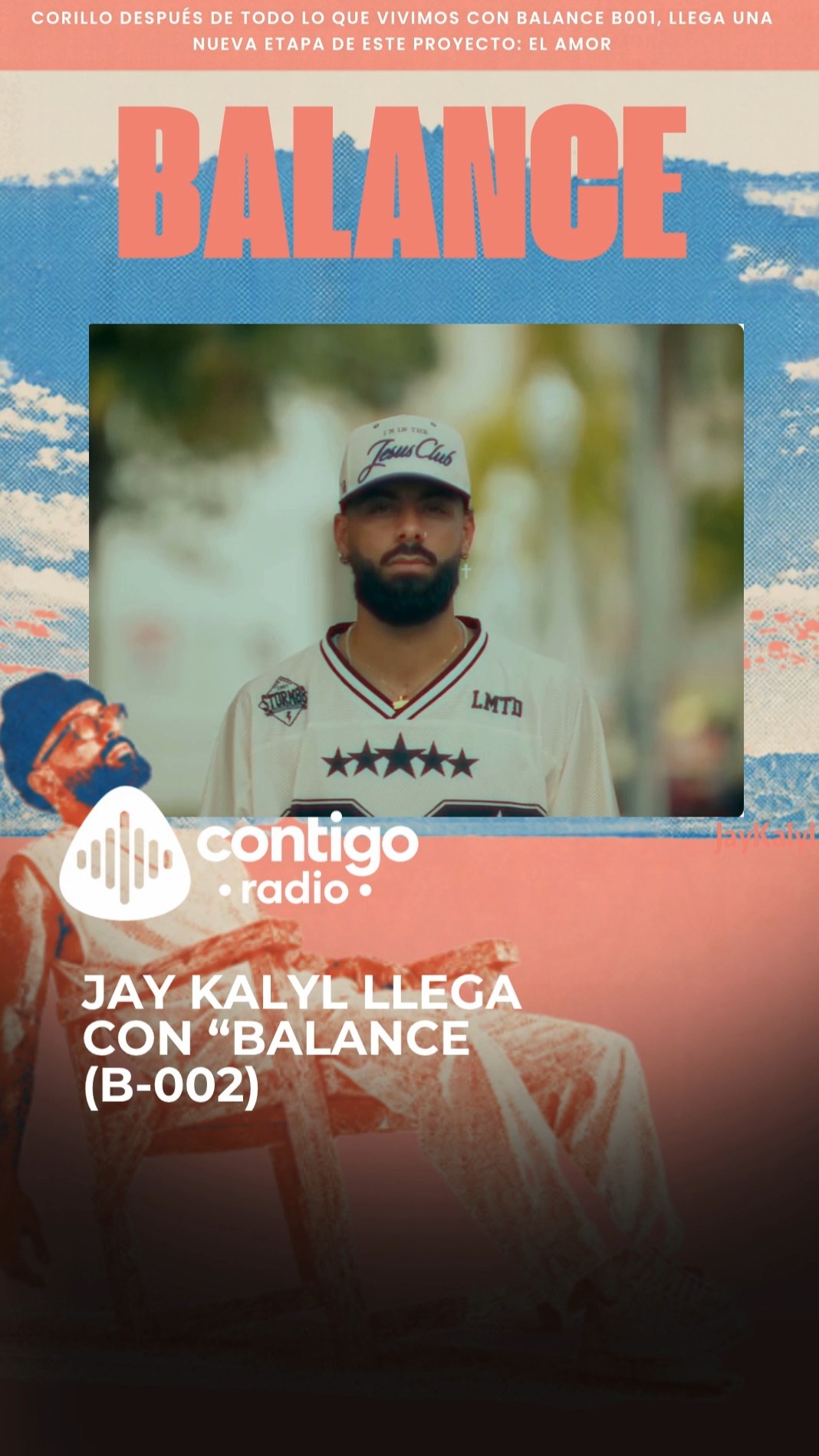 JAY KALYL LLEGA CON “BALANCE (B-002)”

Salir de lo cotidiano también puede ser una forma de encontrar algo nuevo. 

Jay Kalyl presenta “BALANCE (B-002)”, la segunda entrega de un proyecto que sigue explorando su identidad dentro de la música urbana cristiana.

Con 22 canciones, este nuevo capítulo transita por diferentes sonidos, emociones y experiencias, manteniendo esa esencia que ha convertido a Jay Kalyl en una de las voces destacadas de la escena urbana cristiana. 

De “PHDD” a “Apostarle Al Amor”, “Me Das Paz”, “Tuyaiia”, “No Me Vendo”, “2Mil9” y “ADN”, BALANCE (B-002) propone un recorrido para escuchar, conectar y dejarse sorprender. 

Ya disponible.

Escucha “BALANCE (B-002)” de Jay Kalyl en Éxitos Cristianos de Spotify y cuéntanos:
¿qué canción ya está en repeat? 

#JayKalyl #BalanceB002 #MusicaCristianaUrbana #MusicaCristiana #ExitosCristianos