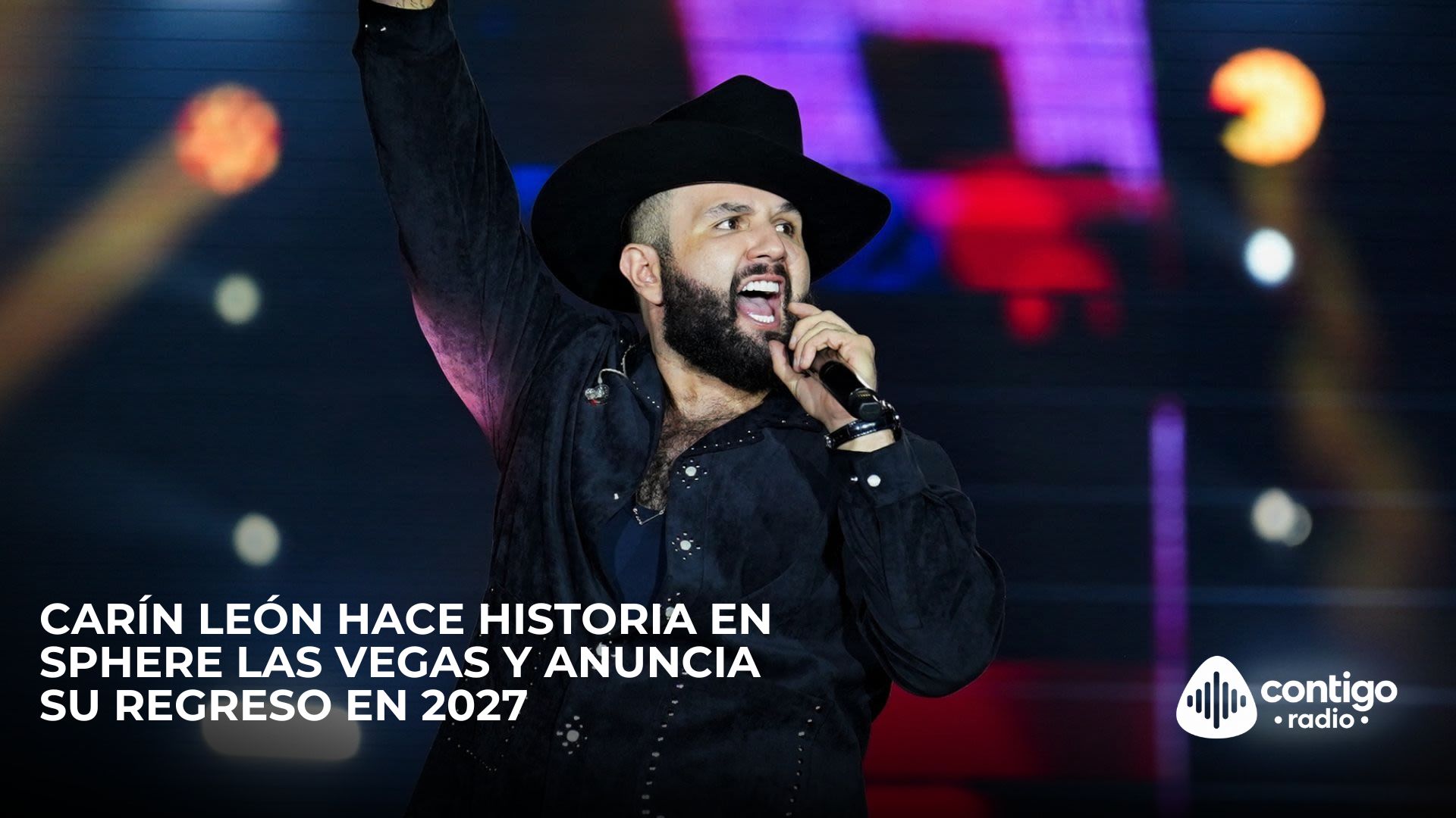 Carín León hace historia en Sphere Las Vegas y anuncia su regreso en 2027